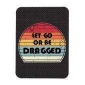 Motivering - Let go or be bagged Magneet (Verticaal)