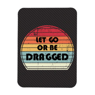 Motivering - Let go or be bagged Magneet