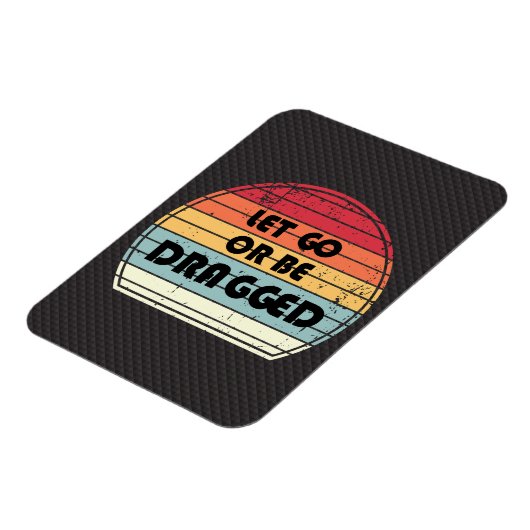 Motivering - Let go or be bagged Magneet (Linkerzijde)