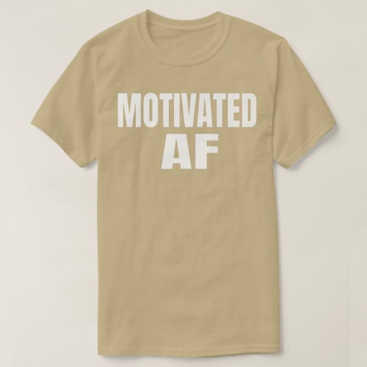 Motivering om te worden gemotiveerd AF T-shirt (Design voorkant)