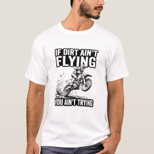 Motocross citaat Als er geen stof vliegt, doe je h T-shirt