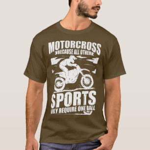 Motocross Dirt Biker omdat andere sporten vereisen T-shirt