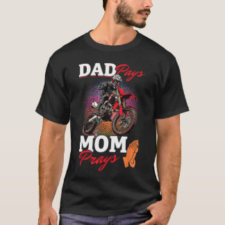 Motocross Dirtbike Dad Pays Mom Prays family famil T-shirt