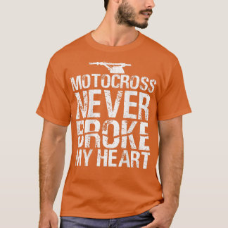 Motocross heeft nooit mijn hart gebroken als vuiln t-shirt