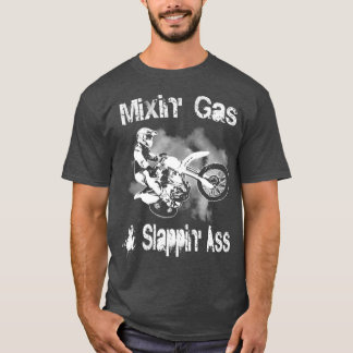 Motocross Mixing Gas and Slappin Add Funny Gift T-shirt