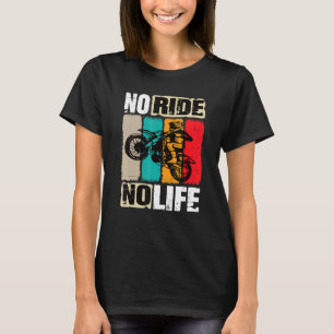 Motocross No Ride No Life Motocross Machine Motocr T-shirt