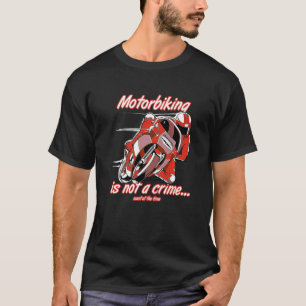 Motorbiking is geen misdaad tegen racisme en motor t-shirt