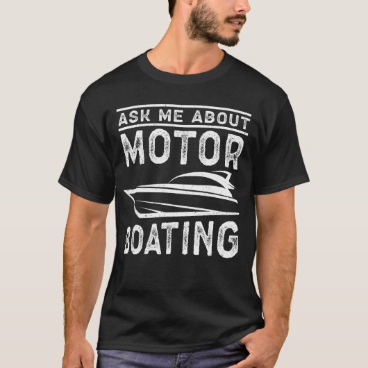 Motorboat Ask About Motor Boating T-shirt (Voorkant)