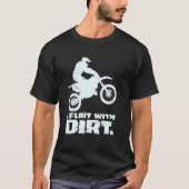 Motorcross I Flirt met vuile Mannen Vrouwen Tiener T-shirt (Voorkant)