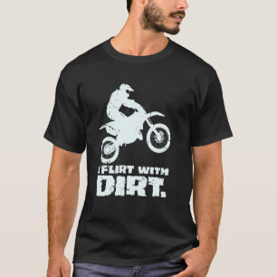 Motorcross I Flirt met vuile Mannen Vrouwen Tiener T-shirt