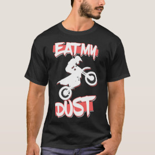 Motorcross Racing MX Kleding Gear Eat My Dust Dirt T-shirt