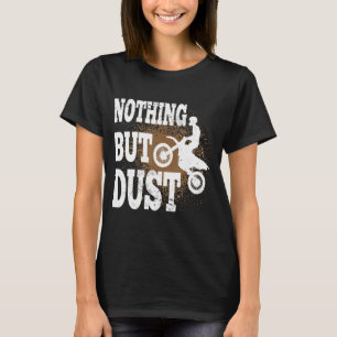 Motorcross rijden Niets dan stof vuil fietser T-shirt