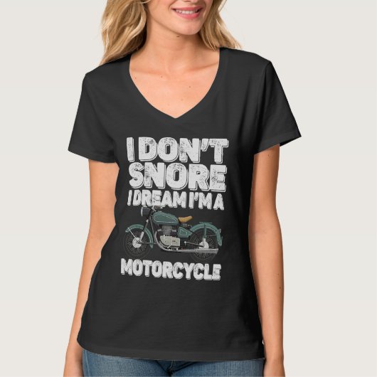 Motorcycle   I Don't Snore I Dream I'm a Motorcycl T-shirt (Voorkant)