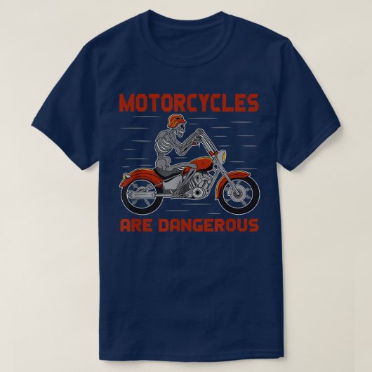 Motorcycles Are Dangerous Biker Riding Halloween S T-shirt (Design voorkant)