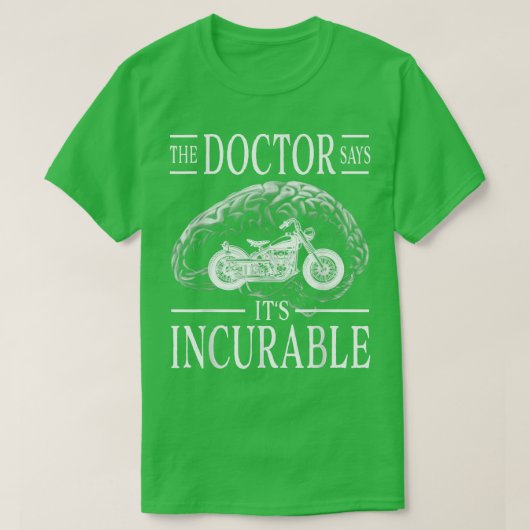 Motorfiets De dokter zegt dat het ongeneeslijk is. T-shirt (Design voorkant)