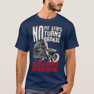 Motorfiets slepen rennen Geen pitstanden Geen draa T-shirt