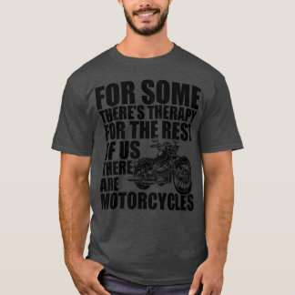 Motorfiets voor sommigen is er therapie b t-shirt