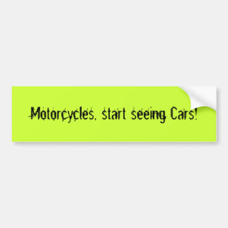 Motorfietsen, begin auto's te zien! bumpersticker