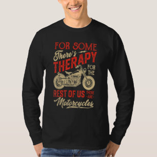 Motorfietsen Voor Sommigen Is Er Therapie Biker Ma T-shirt