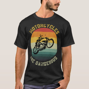 Motorfietsen zijn gevaarlijk, grappige motorfiets t-shirt