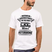 Motorhome Onderschat een oude Man Motorhome nooit T-shirt (Voorkant)