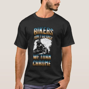 Motorrijders Worden Niet Grijs We Worden Chroom Gr T-shirt