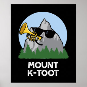 Mount K-Toot Funny Mountain Pun Dark BG Poster