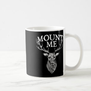 Mount Me - Deer Lover Hunting Antler Forest Wildli Koffiemok