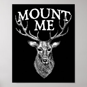 Mount Me - Hertenliefhebber Jacht Geweih Bos Wildl Poster