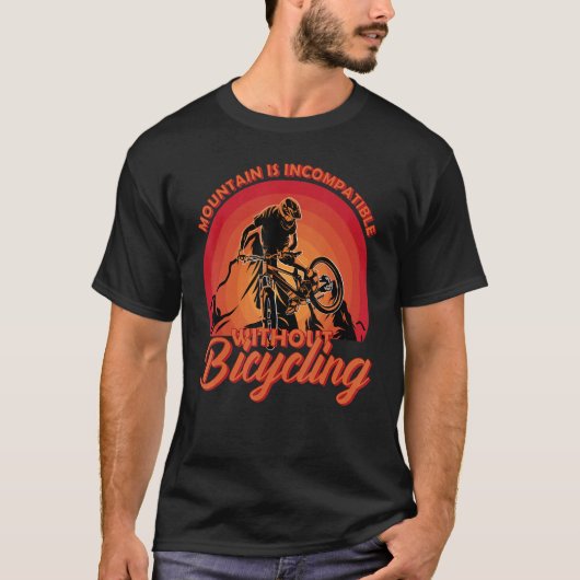 Mountain is incompatible Bike Design for Hardcore  T-shirt (Voorkant)