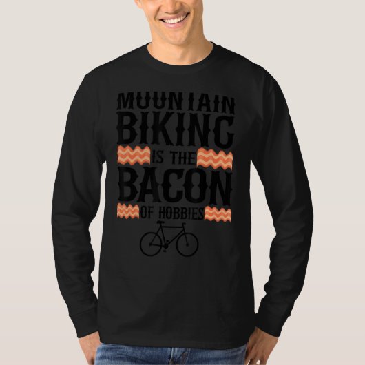 Mountainbiken is het spek van Hobbies MTB Funny T-shirt (Voorkant)