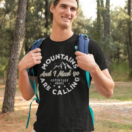 Mountains are Calling and I Must Go Funny Camping T-shirt