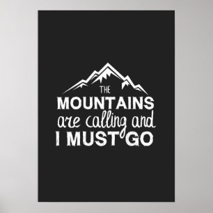Mountains Are Calling And I Must Go Poster