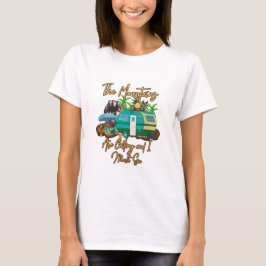Mountains Are Calling And I Must Go T-shirt