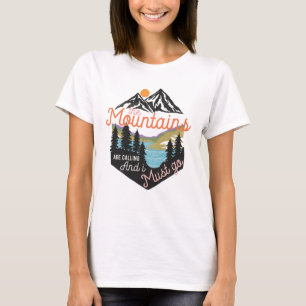 Mountains Are Calling And I Must Go T-shirt