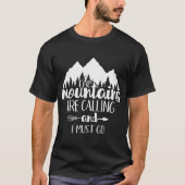 Mountains Are Calling And I Must Go T-shirt (Voorkant)