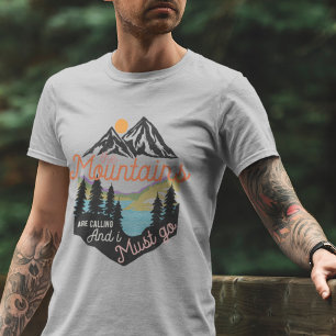 Mountains Are Calling And I Must Go T-shirt