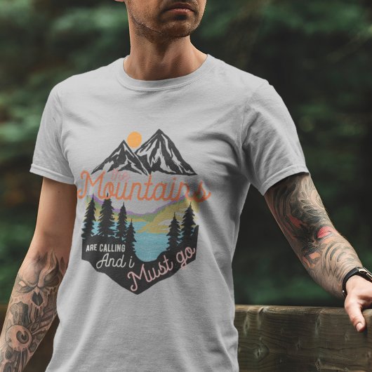 Mountains Are Calling And I Must Go T-shirt