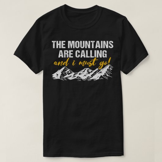 Mountains Are Calling And I Must Go T-shirt (Design voorkant)