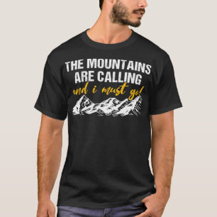 Mountains Are Calling And I Must Go T-shirt