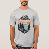 Mountains Are Calling And I Must Go T-shirt (Voorkant)