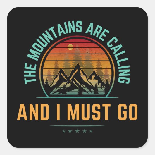 Mountains Are Calling And I Must Go Vierkante Sticker (Voorkant)