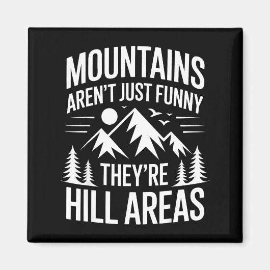 Mountains Aren't Just Funny They're Hill Areas Dad Magneet (Voorkant)