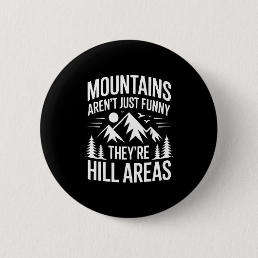 Mountains Aren't Just Funny They're Hill Areas Dad Ronde Button 5,7 Cm (Voorkant)