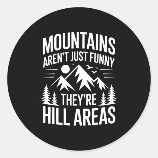 Mountains Aren't Just Funny They're Hill Areas Dad Ronde Sticker (Voorkant)