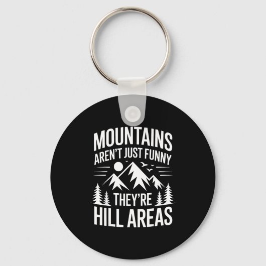 Mountains Aren't Just Funny They're Hill Areas Dad Sleutelhanger (Voorkant)