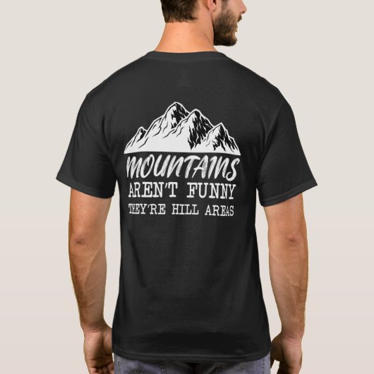 Mountains Arent Theyre Hill Areas Quote T-shirt (Achterkant)