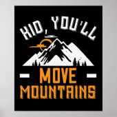Mountains - Kid, You'll Move Mountains Poster (Voorkant)