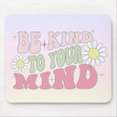 Mouse Pad, Be kind to your mind Muismat (Voorkant)