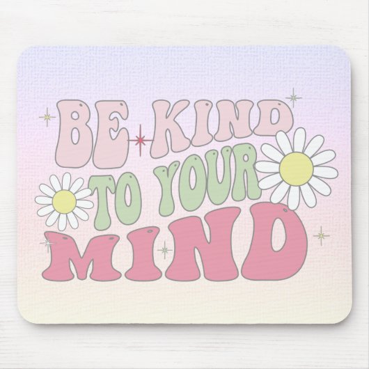Mouse Pad, Be kind to your mind Muismat (Voorkant)